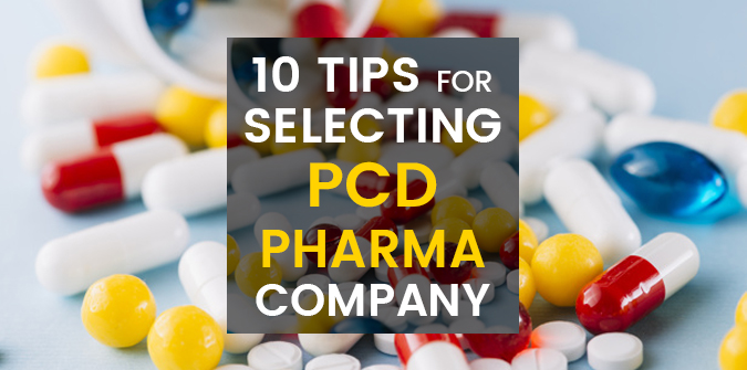 Ten Tips for Selecting PCD Pharma Company