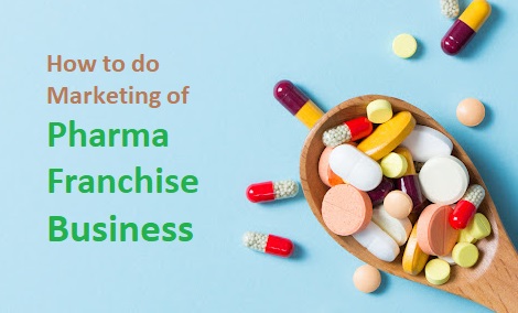 How to do Marketing of Pharma Franchise Business